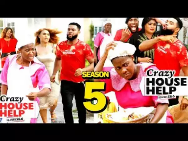 CRAZY HOUSE HELP SEASON 5 - 2019 Nollywood Movie